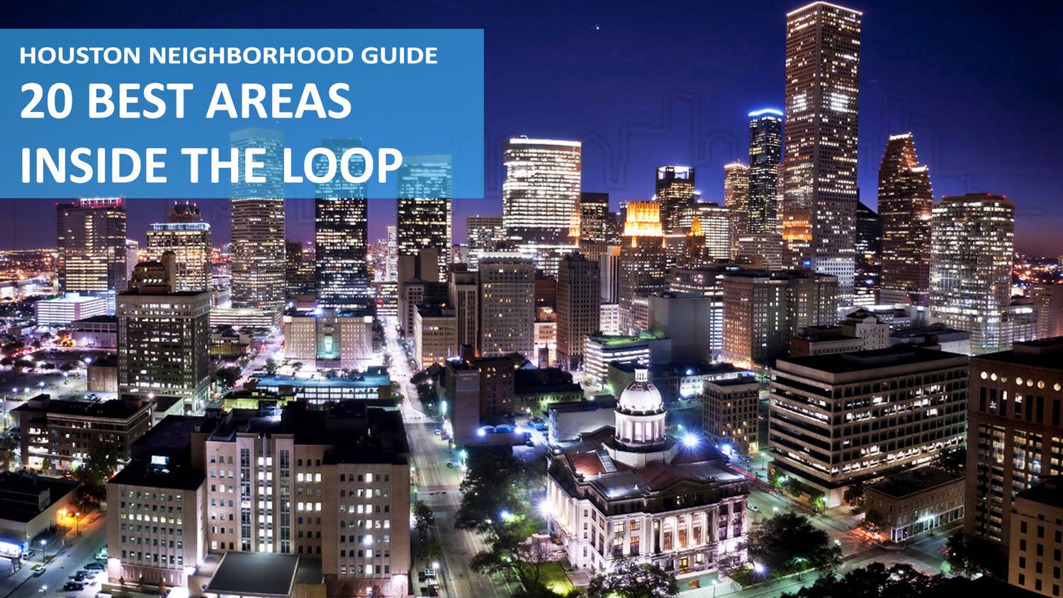 Your 2020 Guide To The Best Inner Loop Houston Neighborhoods