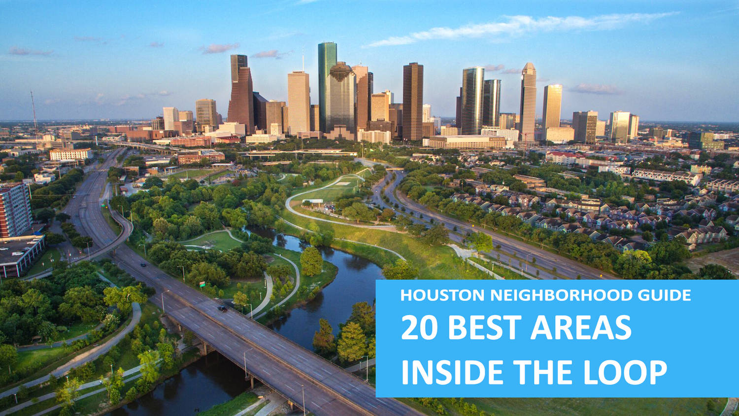 Your 2020 Guide To The Best Inner Loop Houston Neighborhoods