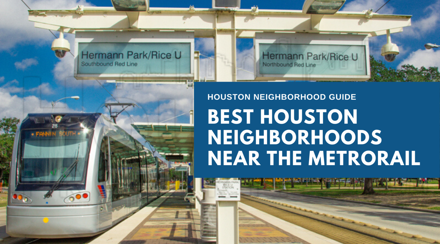 The Best Houston Neighborhoods Near The METRORail