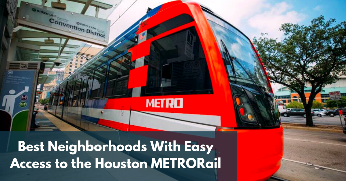 Top 7 Neighborhoods With Easy Access to the Houston METRORail