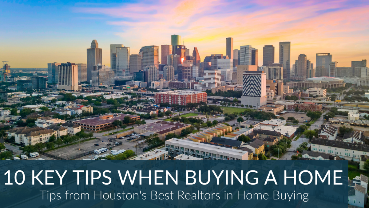 10 Key Tips When Buying A Home In Houston TX