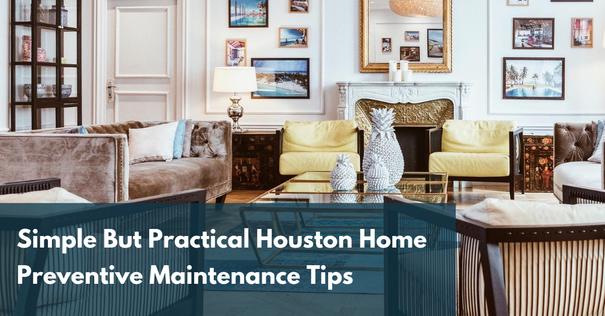 Simple But Practical Houston Home Preventive Maintenance Tips