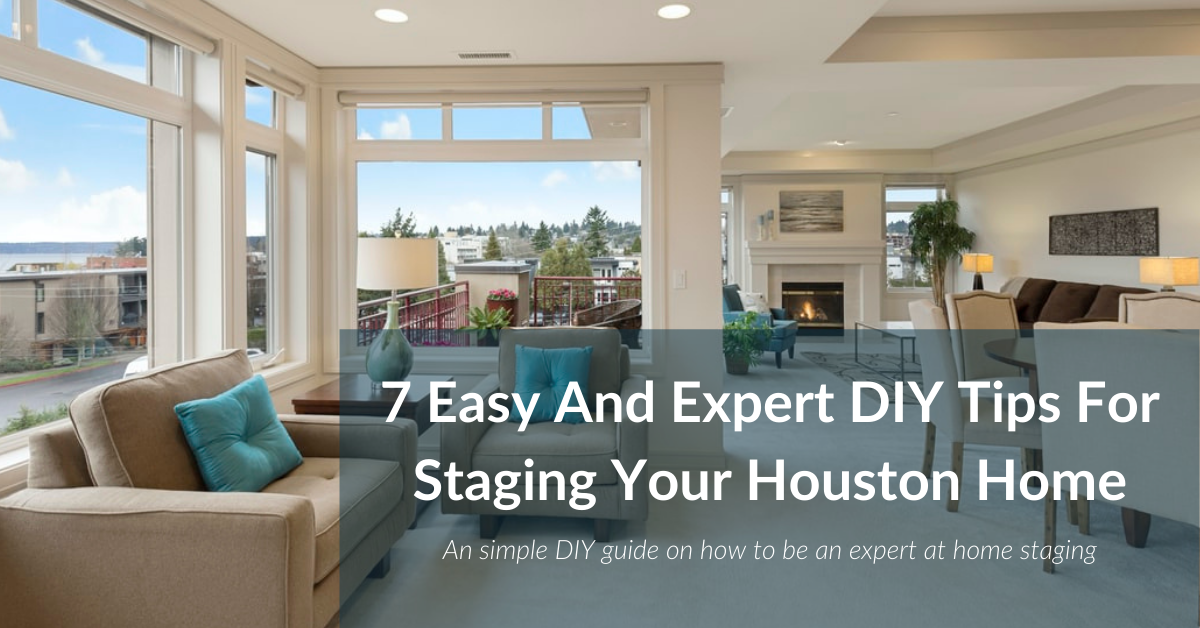 7 Easy And Expert DIY Tips For Staging Your Houston Home