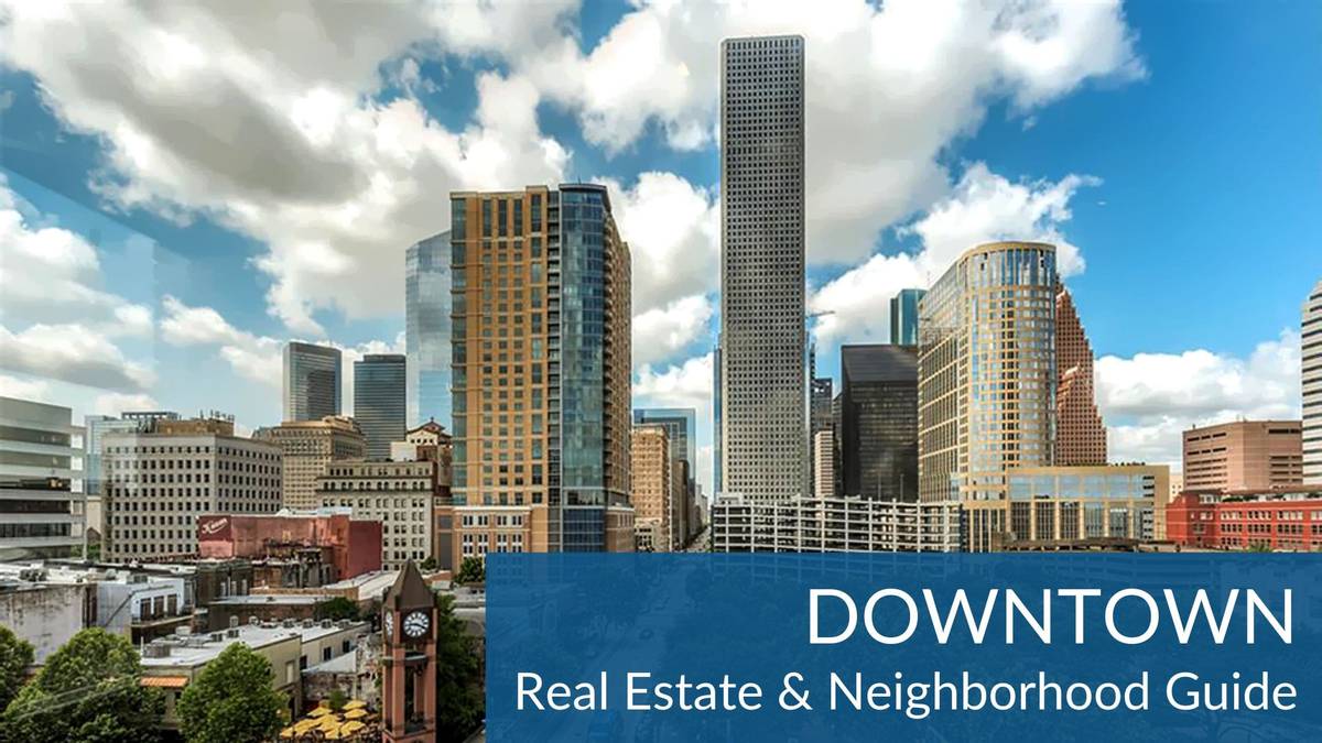 Downtown Houston Real Estate Guide