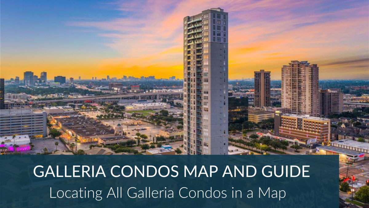 Galleria Houston Condos Map and Guide