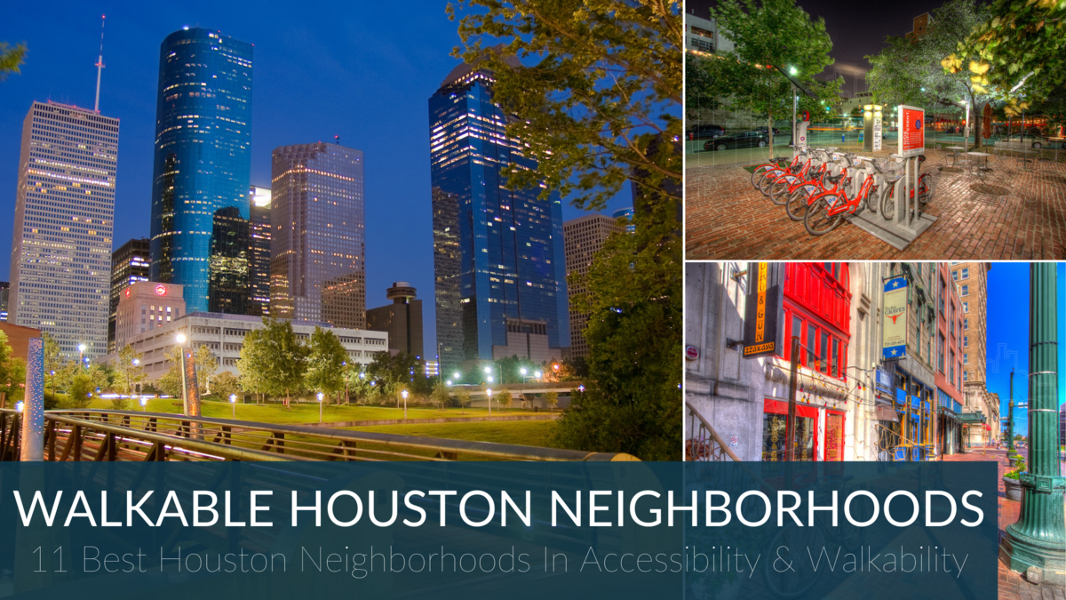 11 Of The Best Houston Neighborhoods In Accessibility & Walkability