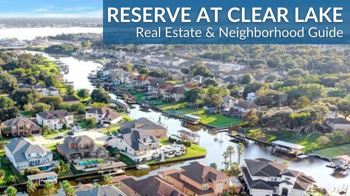 Reserve At Clear Lake Real Estate Guide