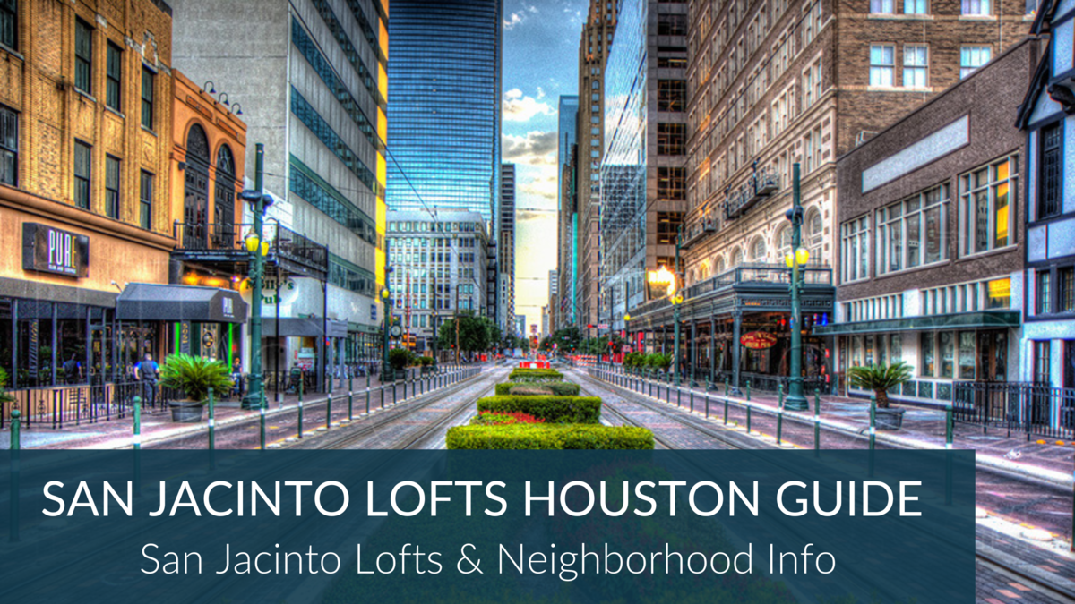 Guide To San Jacinto Lofts Houston