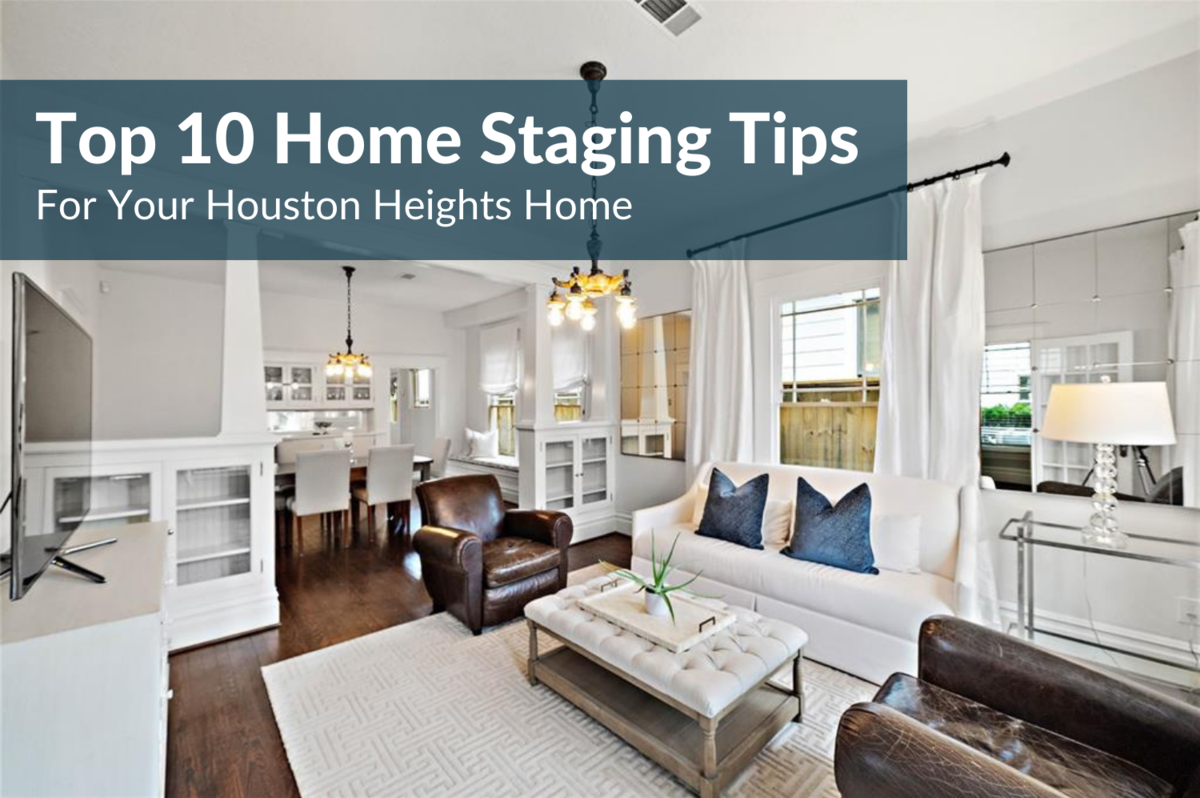 Sell Your Heights Home Fast: Top 10 Home Staging Ideas