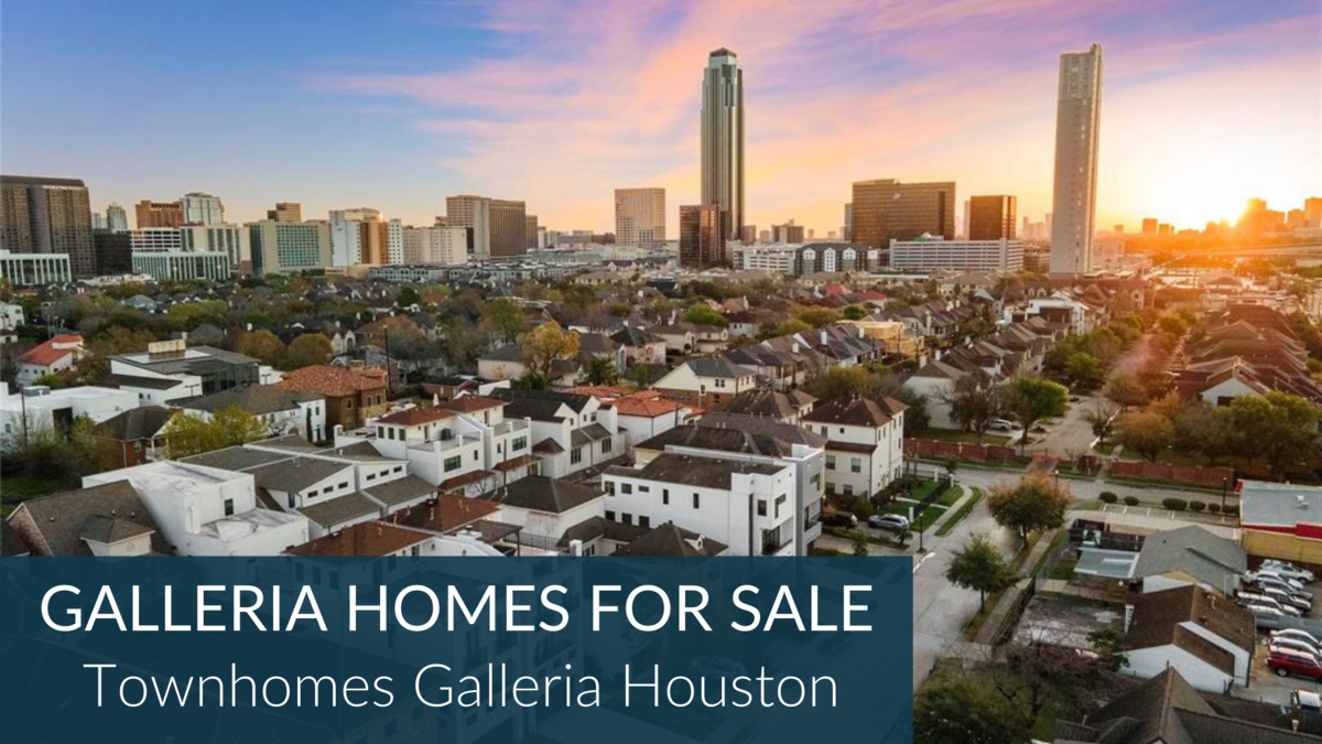 Galleria Homes For Sale | Townhomes Galleria Houston