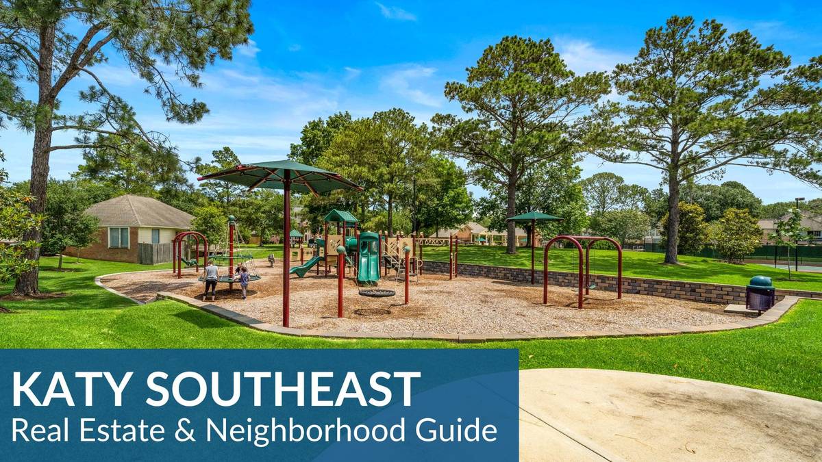 Katy Southeast Real Estate Guide