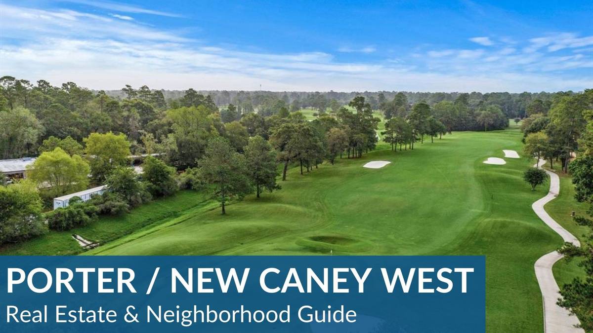 Porter / New Caney West Real Estate Guide