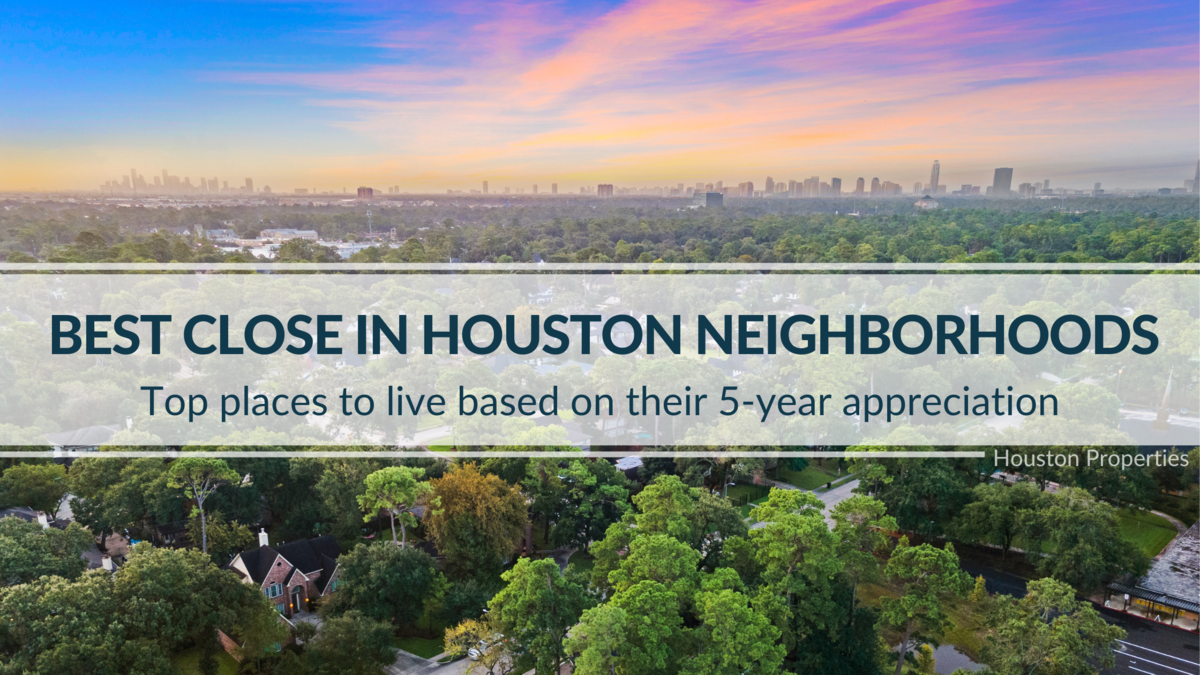 Best Close-In Houston Neighborhoods: 5-Year Period Highs & Lows