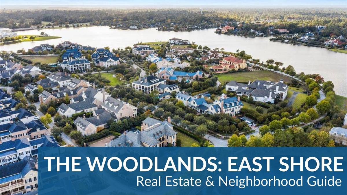THE WOODLANDS: EAST SHORE REAL ESTATE GUIDE