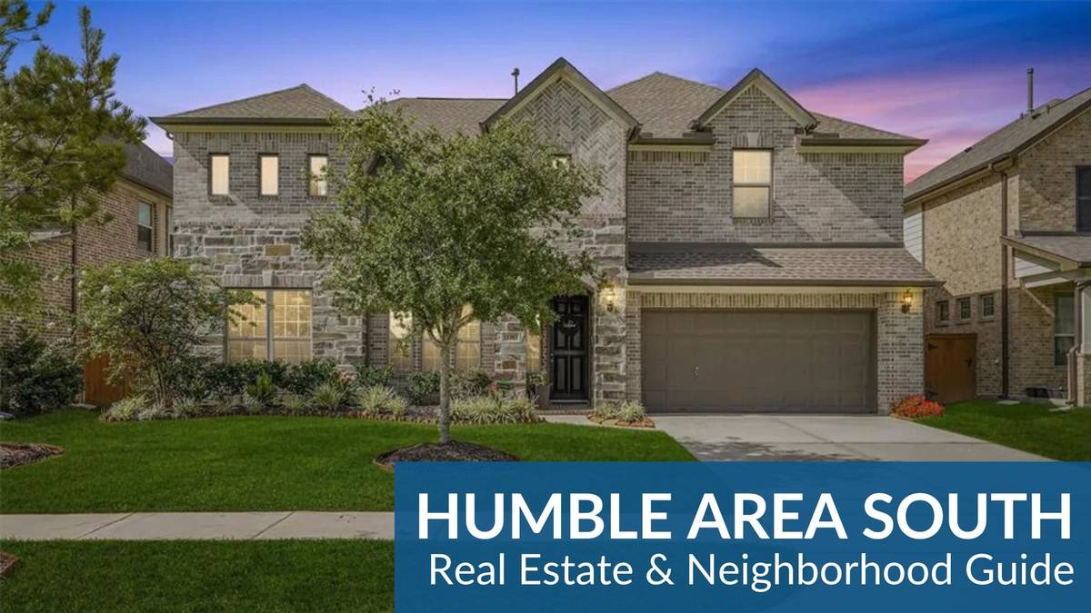 HUMBLE AREA SOUTH REAL ESTATE GUIDE