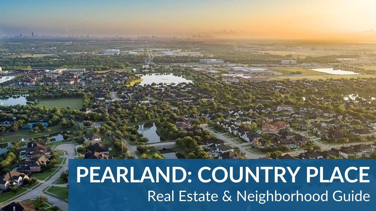 Pearland: CountryPlace Real Estate Guide