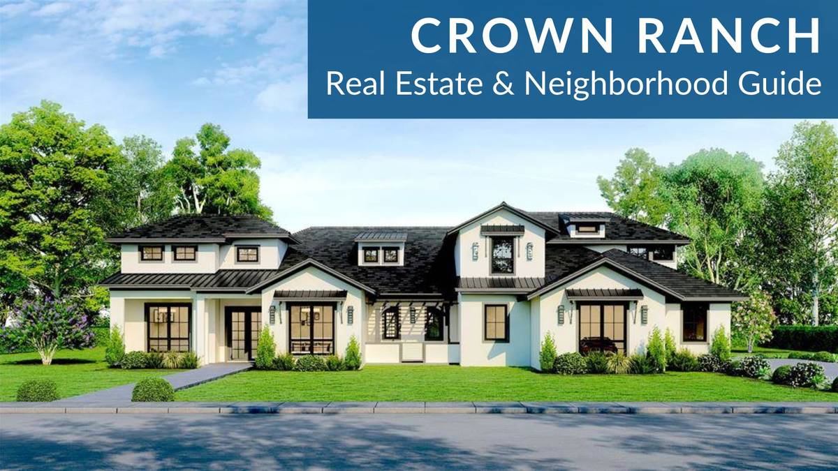 Crown Ranch (Master Planned) Real Estate Guide
