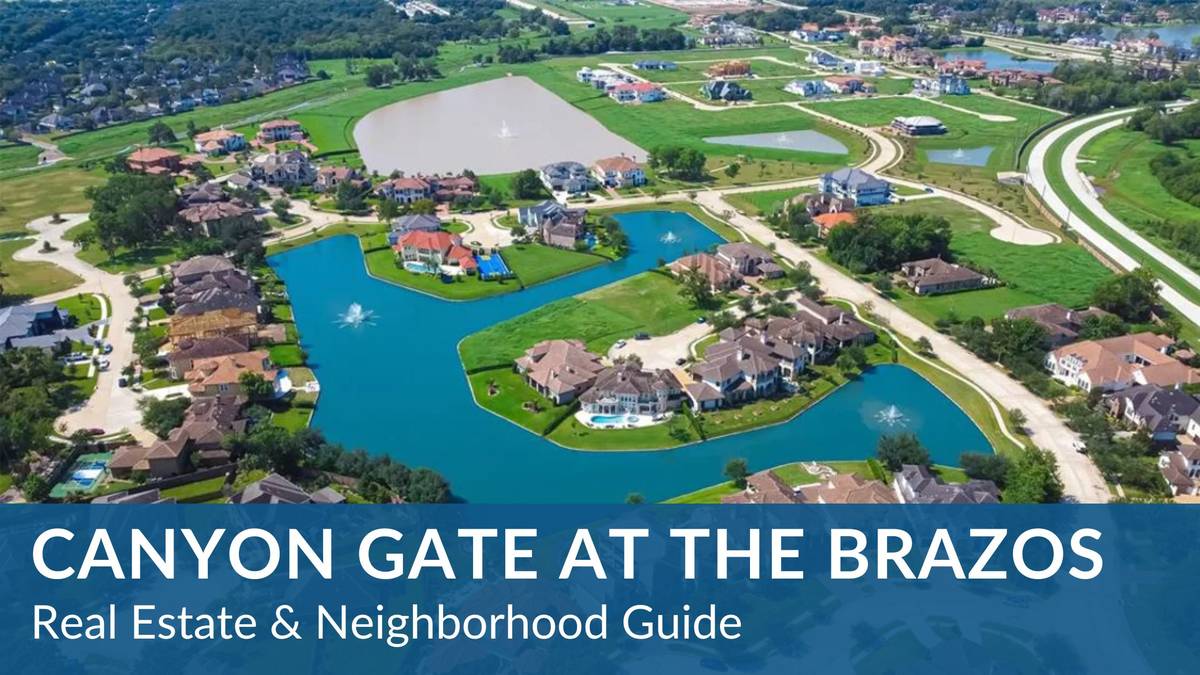CANYON GATE AT THE BRAZOS (MASTER PLANNED) REAL ESTATE GUIDE