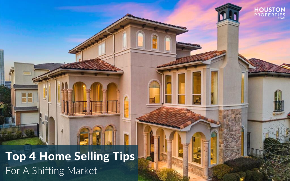 Top 4 Home Selling Tips For A Shifting Market