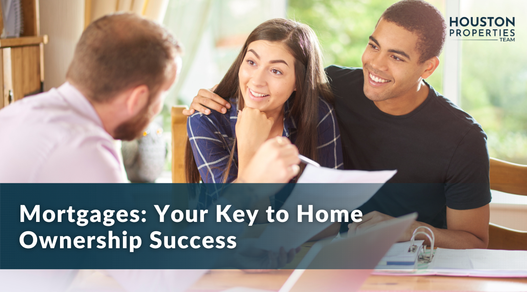 Mortgages: Your Key to Home Ownership Success