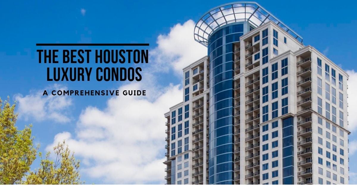 2022 Update Best Luxury Houston Condos Houston's Best Highrises