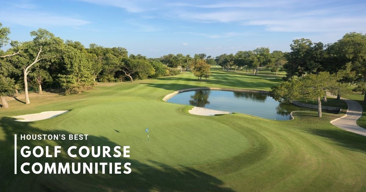 2020 Update Guide To 19 Best Golf Course Communities In Houston TX