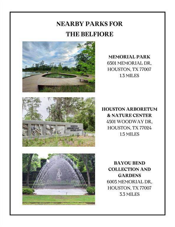 NEARBY PARKS FOR THE BELFIORE - Memorial Park (1.3 miles), Houston Arboretum and Nature Center (1.5 miles), Bayou Bend Collection and Gardens (3.3 miles).